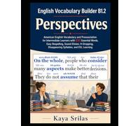 English Vocabulary Builder B1.2 - Perspectives: American English Vocabulary and Pronunciation for Intermediate Learners with 830 Essential Words, Easy ... Builder - Interlinear Pronunciation Edition)