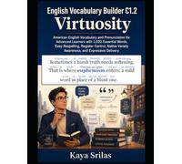 English Vocabulary Builder C1.2 - Virtuosity: American English Vocabulary and Pronunciation for Advanced Learners with 1,020 Essential Words, Easy ... Builder - Interlinear Pronunciation Edition)