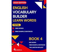 English Vocabulary Builder - Learn Words (2025 Edition): Book 4: 600 Everyday Words & Phrases "Millimeter -Replace" - A Practical Vocabulary Guide for ... English Vocabulary in Use (2025 Edition))
