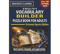 English Vocabulary Builder Puzzle Book for Adults - Extreme Sports Edition: Relaxing Screen-Free Word Searches, Crosswords, and Guided Activities to ... Real-Life English (Brain Boost & Learning)