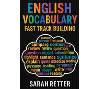 ENGLISH VOCABULARY: FAST TRACK BUILDING. Step-by-Step Vocabulary Growth for Real-Life English: Unlock the power of words and take your English to the next level-fast.