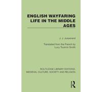 English Wayfaring Life in the Middle Ages (Routledge Library Editions: Medieval Culture, Society, & Religion)