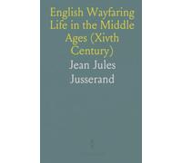 English Wayfaring Life in the Middle Ages (Xivth Century)