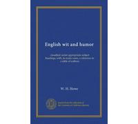 English wit and humor: classified under appropriate subject headings, with, in many cases, a reference to a table of authors