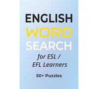 English Word Search for ESL / EFL Learners: Fun Vocabulary Builder with 50+ Puzzles to Improve English Skills for Beginners and Intermediate Students ... 110 Pages | Great Gift for Friends and Family