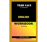 English Workbook Spellings: Year 4 and 5 -11+ preparation