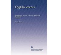English writers: An attempt towards a history of English literature,: Volume 7