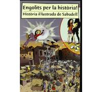ENGOLITS PER LA HISTORIA. HISTORIA ILUSTRADA DE SABADELL (SIN COLECCION)