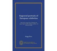 Engraved portraits of European celebrities: Decorative engravings. Etchings and engravings by old & modern masters. Art reference books