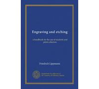 Engraving and etching: a handbook for the use of students and print collectors