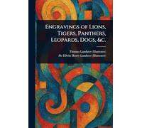 Engravings of Lions, Tigers, Panthers, Leopards, Dogs, &c.
