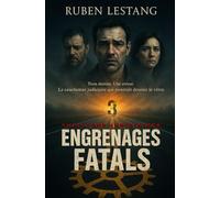 Engrenages Fatals: Trois destins. Une erreur. Le cauchemar judiciaire qui pourrait devenir le vôtre.