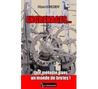 Engrenages… Une Mélodie Dans Un Monde De Brutes ! (ebook)