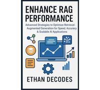 ENHANCE RAG PERFORMANCE: Advanced Strategies to Optimize Retrieval-Augmented Generation for Speed, Accuracy & Scalable AI Applications