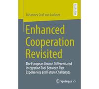 Enhanced Cooperation Revisited: The European Union's Differentiated Integration Tool Between Past Experiences and Future Challenges