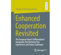 Enhanced Cooperation Revisited: The European Union's Differentiated Integration Tool Between Past Experiences and Future Challenges