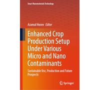 Enhanced Crop Production Setup Under Various Micro and Nano Contaminants: Sustainable Use, Production and Future Prospects (Smart Nanomaterials Technology)