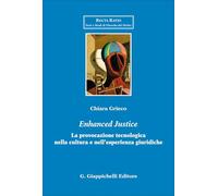 «Enhanced justice». La provocazione tecnologica nella cultura e nell’esperienza giuridiche (Recta ratio. Testi e studi fil. dir. VII)