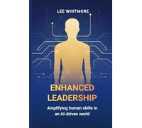 Enhanced Leadership: Amplifying Human Skills in an AI-Driven World