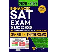 Enhanced SAT Exam Success: The Complete & Up-to-Date Study Book to Master the New SAT Format, Featuring Over 5000+ Practice Questions, More than 35+ ... Supplementary Exams for Optimal Performance!