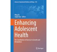 Enhancing Adolescent Health: The Contribution of Exercise to Growth and Metabolism: 1505 (Advances in Experimental Medicine and Biology, 1505)
