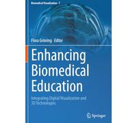 Enhancing Biomedical Education: Integrating Digital Visualization and 3D Technologies (Biomedical Visualization)