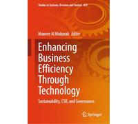 Enhancing Business Efficiency Through Technology: Sustainability, CSR, and Governance: 659 (Studies in Systems, Decision and Control, 659)