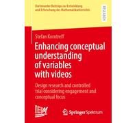 Enhancing conceptual understanding of variables with videos: Design research and controlled trial considering engagement and conceptual focus: 60 ... und Erforschung des Mathematikunterrichts)