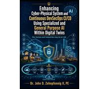 Enhancing Cyber-Physical System and Continuous DevSecOps CI/CD Using Specialized and General Purpose AI Within Digital Twins: Secure your Industrial Control Systems and Home IoT