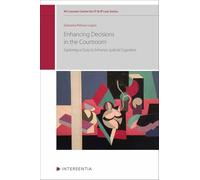 Enhancing Decisions in the Courtroom: Exploring a Duty to Enhance Judicial Cognition (KU Leuven Centre for IT & IP Law Series)