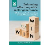 Enhancing effective public sector governance: Effectiveness of audit committees in South African municipalities