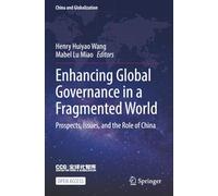 Enhancing Global Governance in a Fragmented World: Prospects, Issues, and the Role of China (China and Globalization)