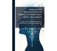 Enhancing Motivation for Change in Substance Abuse Treatment