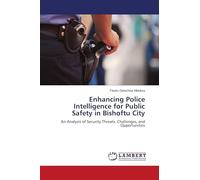 Enhancing Police Intelligence for Public Safety in Bishoftu City: An Analysis of Security Threats, Challenges, and Opportunities