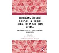 Enhancing Student Support in Higher Education in Southern Africa: Exploring Strategies, Innovations and Challenges (Routledge Research in Higher Education)
