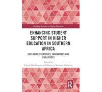 Enhancing Student Support in Higher Education in Southern Africa: Exploring Strategies, Innovations and Challenges (Routledge Research in Higher Education)