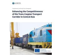 Enhancing the Competitiveness of the Trans-Caspian Transport Corridor in Central Asia
