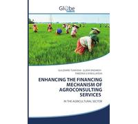 ENHANCING THE FINANCING MECHANISM OF AGROCONSULTING SERVICES: IN THE AGRICULTURAL SECTOR