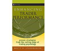 Enhancing Trader Performance: Proven Strategies from the Cutting Edge of Trading Psychology: 276 (Wiley Trading)