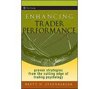 [(Enhancing Trader Performance : Proven Strategies from the Cutting Edge of Trading Psychology)] [By (author) Brett N. Steenbarger] published on (December, 2006)