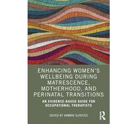 Enhancing Women’s Wellbeing During Matrescence, Motherhood, and Perinatal Transitions: An Evidence-based Guide for Occupational Therapists