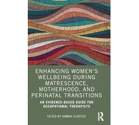 Enhancing Women’s Wellbeing During Matrescence, Motherhood, and Perinatal Transitions: An Evidence-based Guide for Occupational Therapists