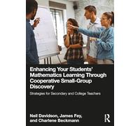Enhancing Your Students' Mathematics Learning Through Cooperative Small-Group Discovery: Strategies for Secondary and College Teachers