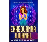 Enheduanna Journal: Write with Purpose, Passion, and Courage
