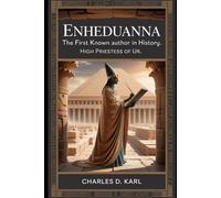 Enheduanna: The First Known Author in History - High Priestess of Ur
