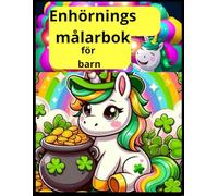 Enhörnings målarbok för barn: Enkel och söt enhörningsdesign, med tomtar, pysslingar, enhörningar, shamrockar, regnbågar