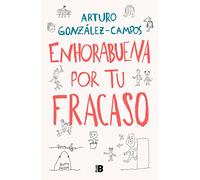 Enhorabuena por tu fracaso: Una Artubiografia De Las Cosas (Somos B)