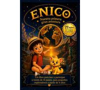 ENICO - Nuestras primeras grandes aventuras: Un libro infantil para leer, descubrir y jugar: un viaje por 14 países lleno de amistad, valentía y aventuras | Para niños de 4 a 8 años