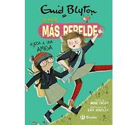 Enid Blyton. La niña más rebelde, 6. La niña más rebelde ayuda a una amiga (Castellano - A PARTIR DE 10 AÑOS - PERSONAJES Y SERIES - Enid Blyton. La niña más rebelde)