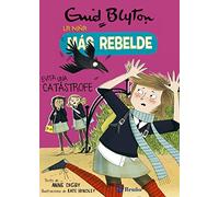 Enid Blyton. La niña más rebelde, 7. La niña más rebelde evita una catástrofe (Castellano - A PARTIR DE 10 AÑOS - PERSONAJES Y SERIES - Enid Blyton. La niña más rebelde)